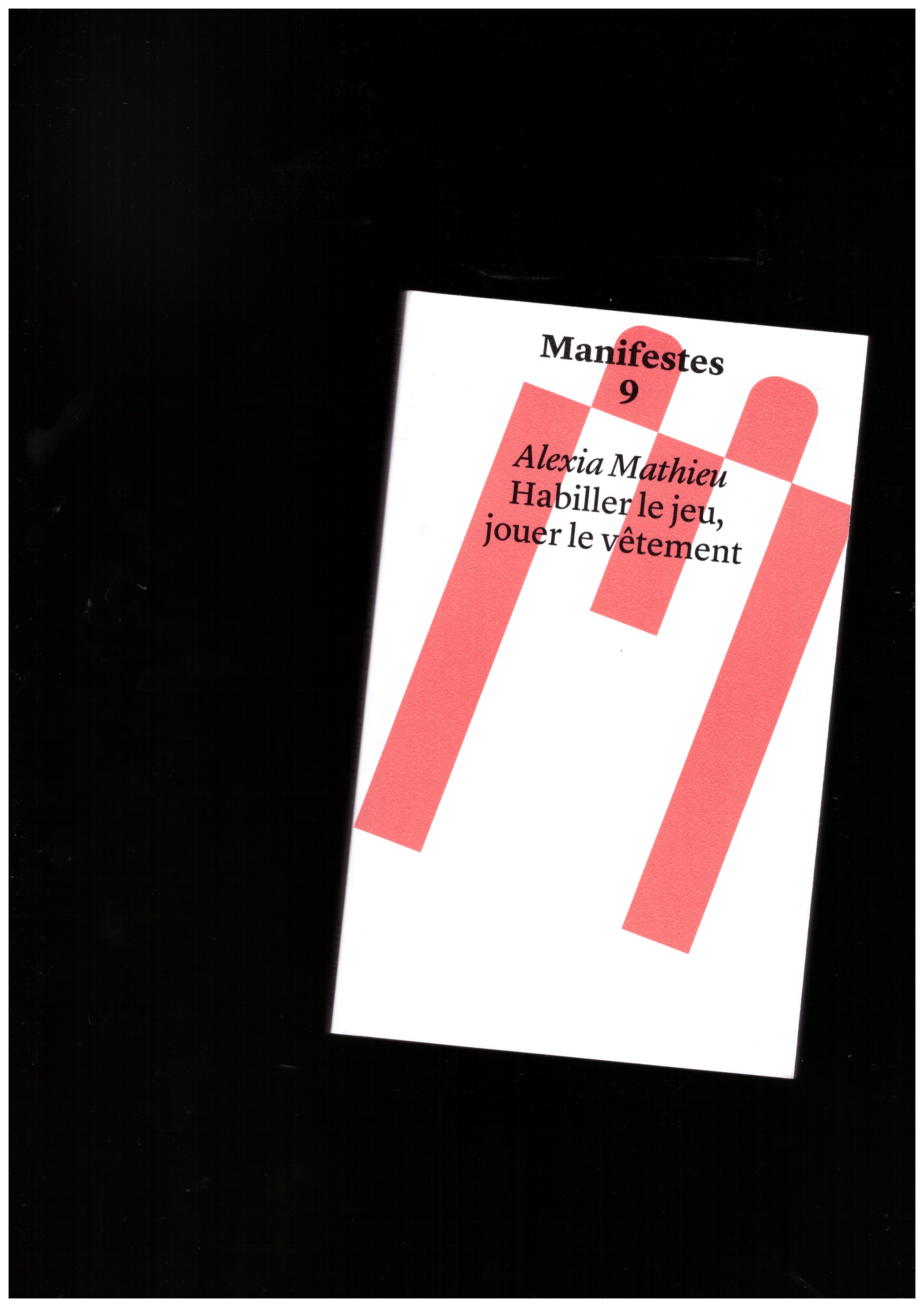 MATHIEU, Alexia - Manifestes 9 : Habiller le jeu, jouer le vêtement